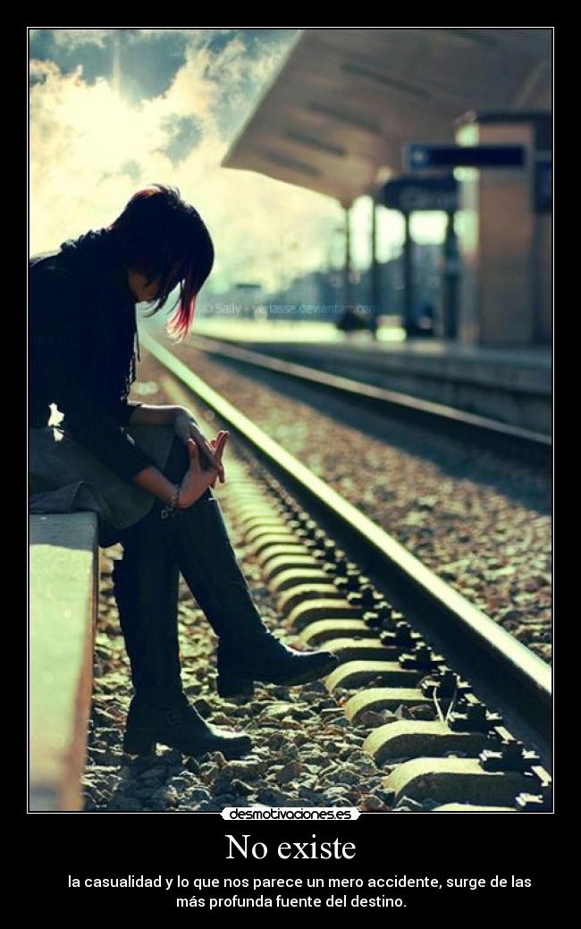 No existe - la casualidad y lo que nos parece un mero accidente, surge de las
más profunda fuente del destino.