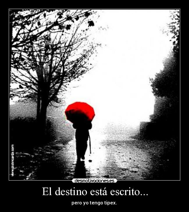 El destino está escrito... - pero yo tengo tipex.
