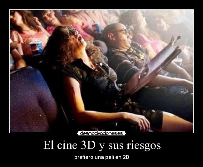 El cine 3D y sus riesgos - prefiero una peli en 2D