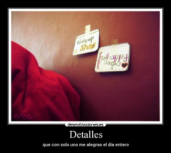 Detalles - que con solo uno me alegras el día entero