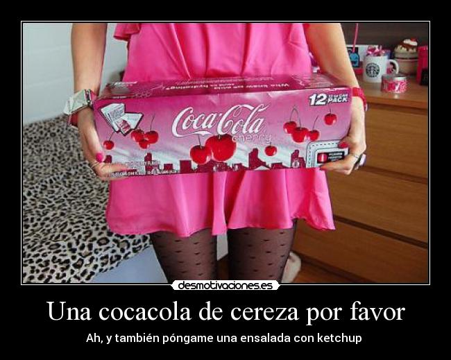 Una cocacola de cereza por favor -