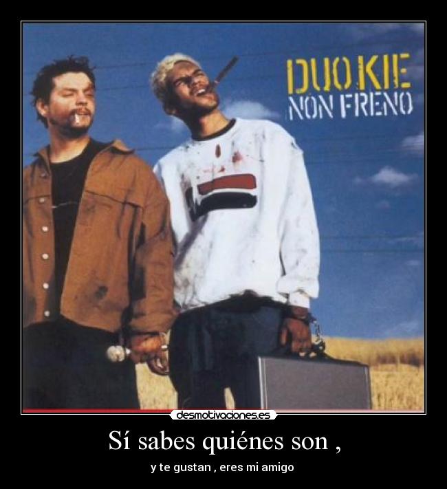 Sí sabes quiénes son , - 