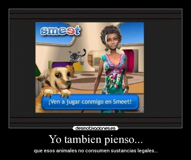 carteles tambien pienso que esos animales consumen sustancias legales desmotivaciones