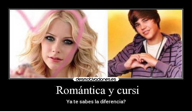 Romántica y cursi - Ya te sabes la diferencia?