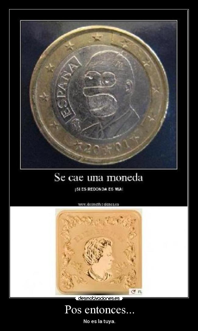 Pos entonces... - No es la tuya.