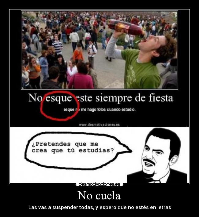 No cuela - Las vas a suspender todas, y espero que no estés en letras