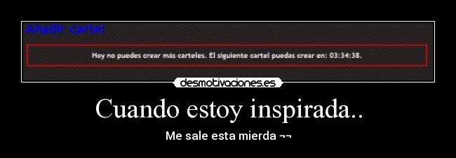 Cuando estoy inspirada.. - Me sale esta mierda ¬¬