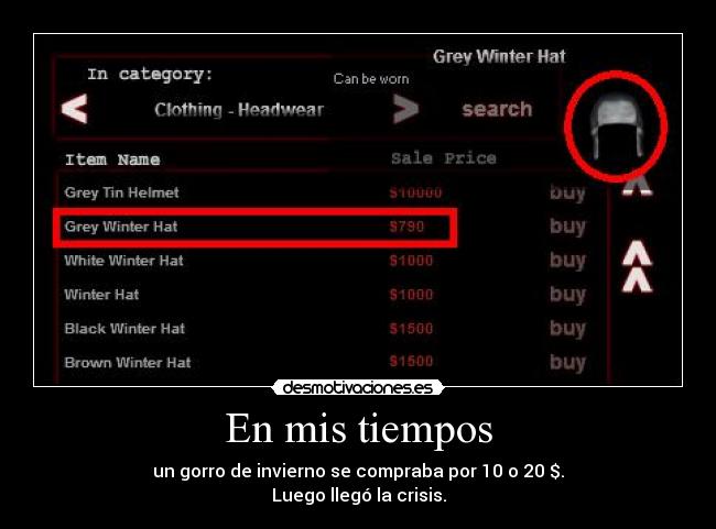 En mis tiempos - un gorro de invierno se compraba por 10 o 20 $.
Luego llegó la crisis.