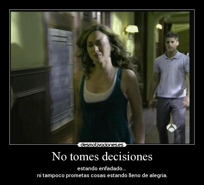 No tomes decisiones -