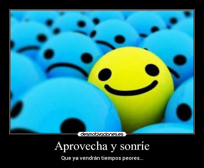 Aprovecha y sonríe - 