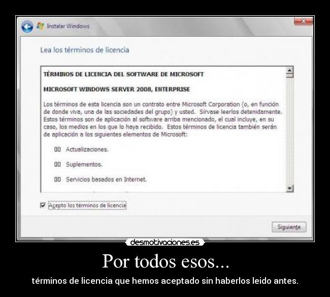 Por todos esos... - términos de licencia que hemos aceptado sin haberlos leido antes.