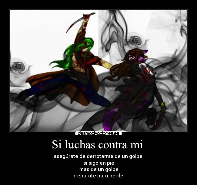 Si luchas contra mi  - 