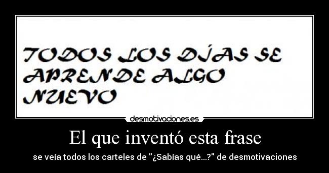 El que inventó esta frase -