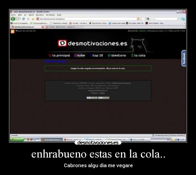 enhrabueno estas en la cola.. - Cabrones algu dia me vegare