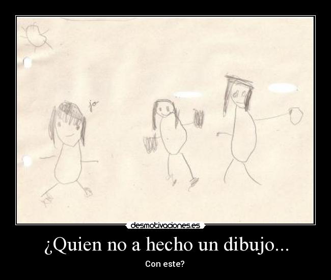 ¿Quien no a hecho un dibujo... - Con este? 