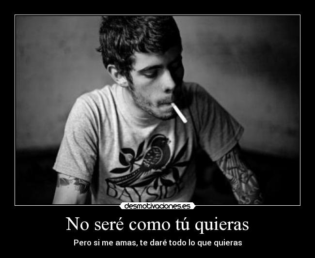 No seré como tú quieras -