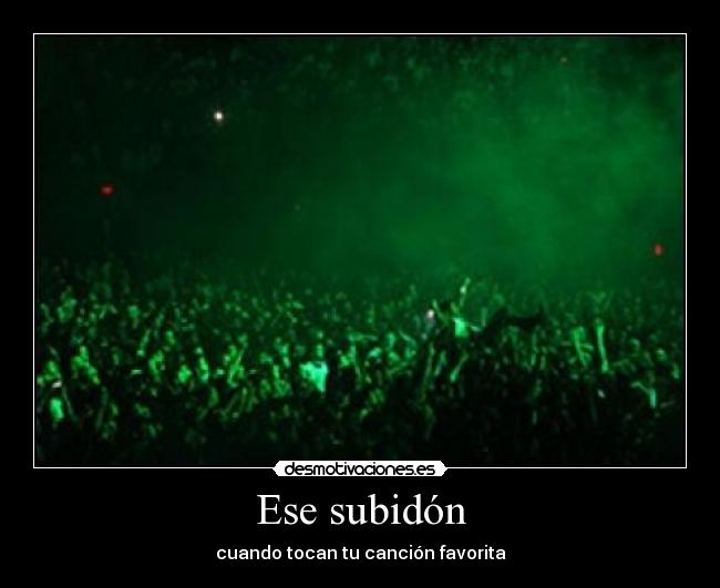 Ese subidón - cuando tocan tu canción favorita