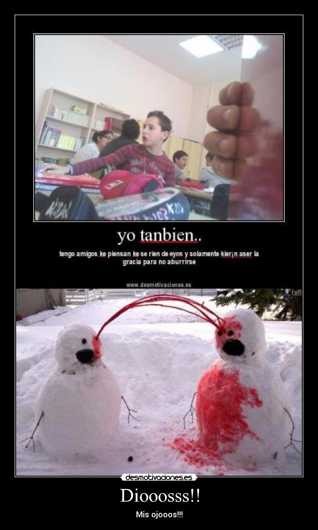 Diooosss!! - Mis ojooos!!!