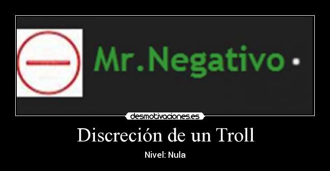 Discreción de un Troll - Nivel: Nula
