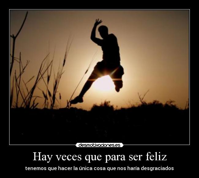 Hay veces que para ser feliz - 