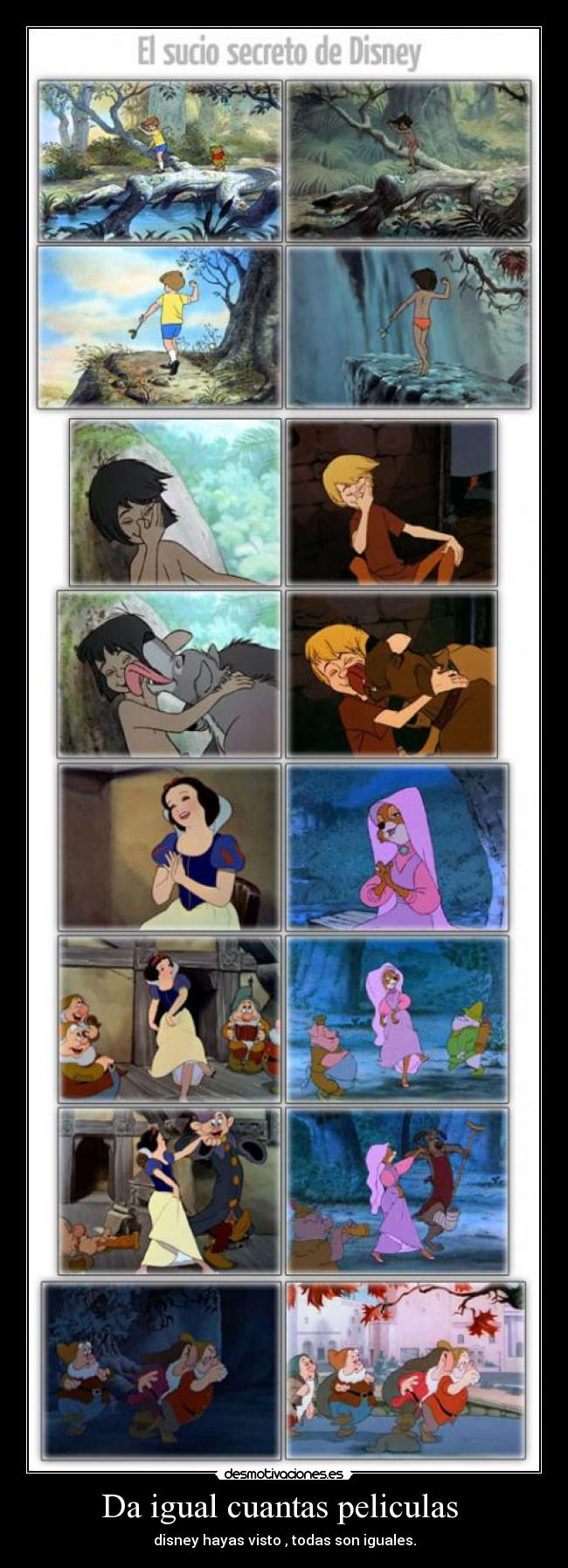 Da igual cuantas peliculas  - disney hayas visto , todas son iguales.