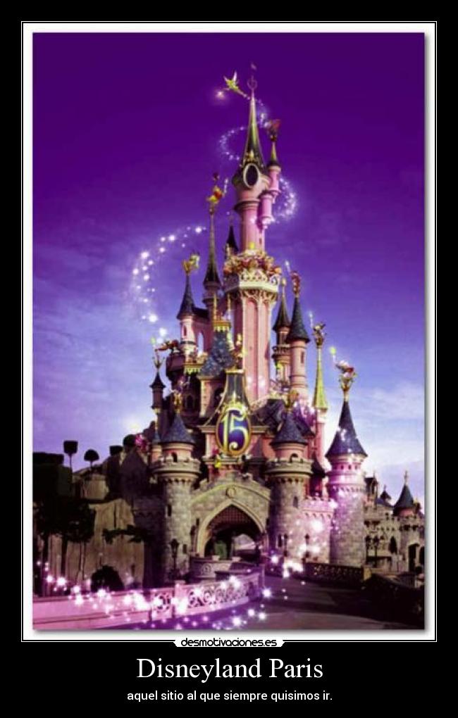 Disneyland Paris - aquel sitio al que siempre quisimos ir.