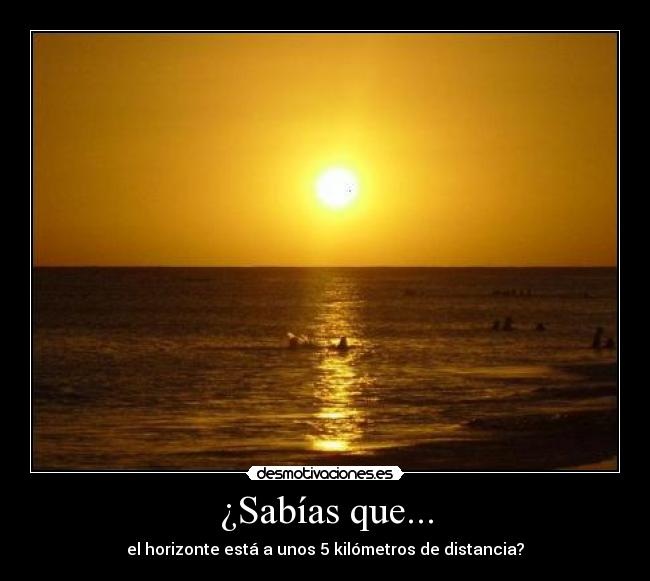 ¿Sabías que... - el horizonte está a unos 5 kilómetros de distancia?