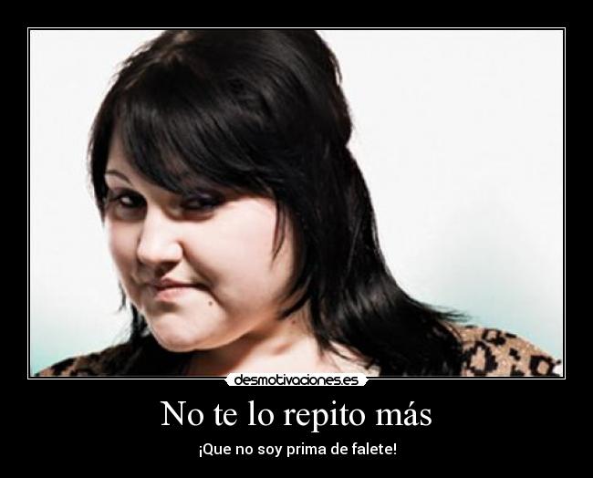 No te lo repito más -