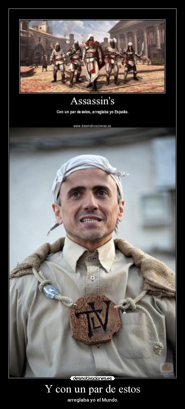 Y con un par de estos - arreglaba yo el Mundo.