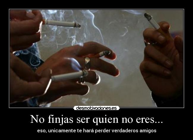 No finjas ser quien no eres... - 