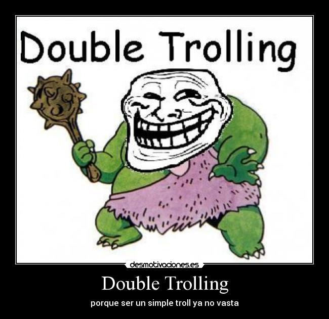 Double Trolling -