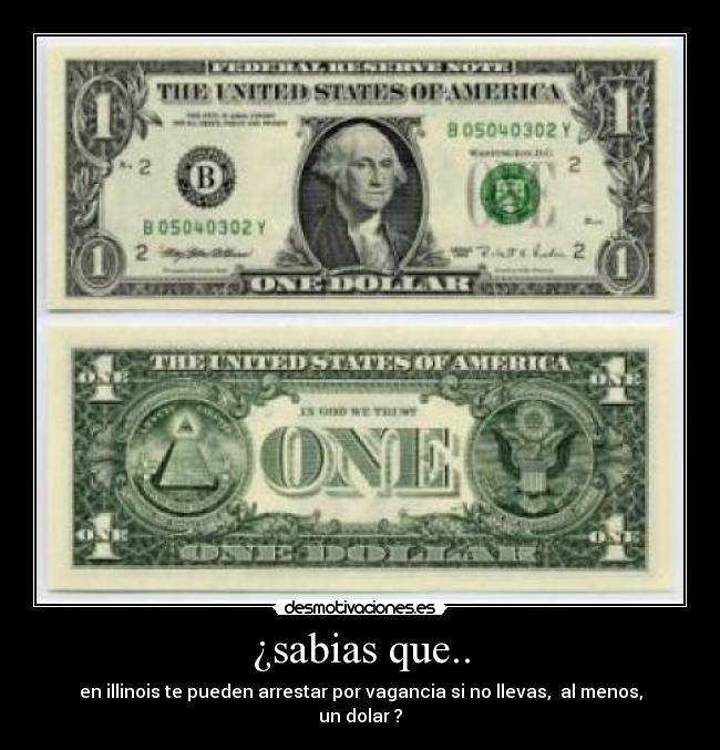 ¿sabias que.. - en illinois te pueden arrestar por vagancia si no llevas, al menos, un dolar ?