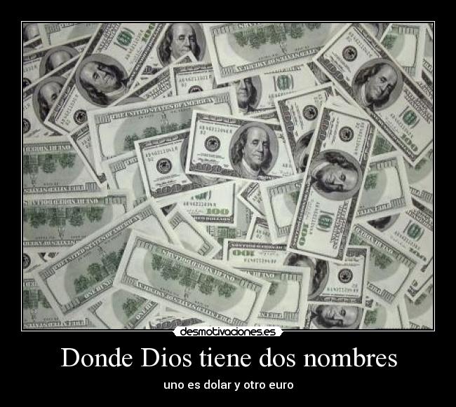 Donde Dios tiene dos nombres - uno es dolar y otro euro