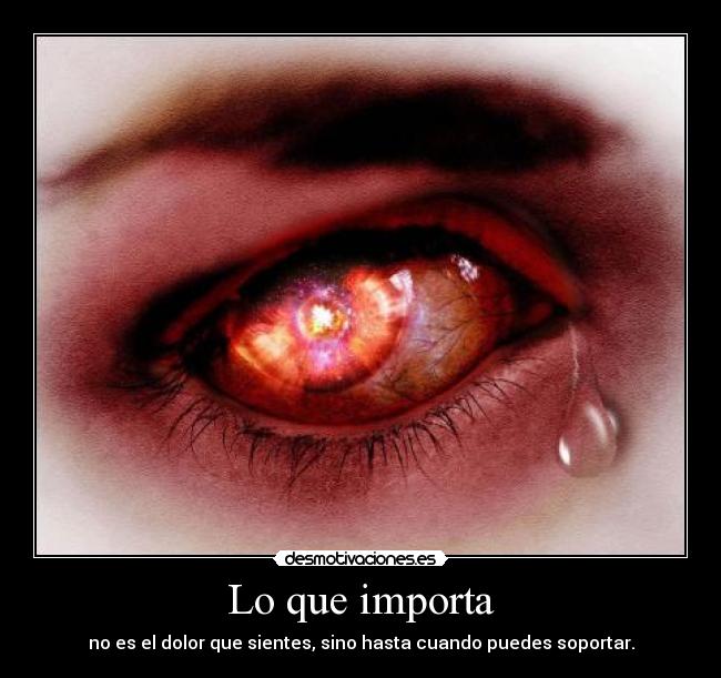 Lo que importa - no es el dolor que sientes, sino hasta cuando puedes soportar.