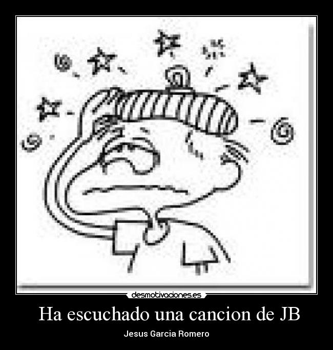 Ha escuchado una cancion de JB -