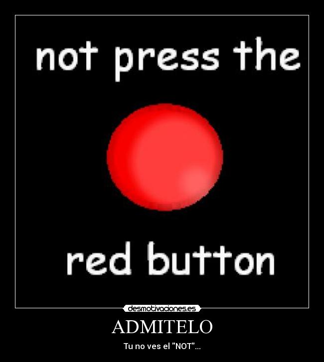 ADMITELO - Tu no ves el NOT...