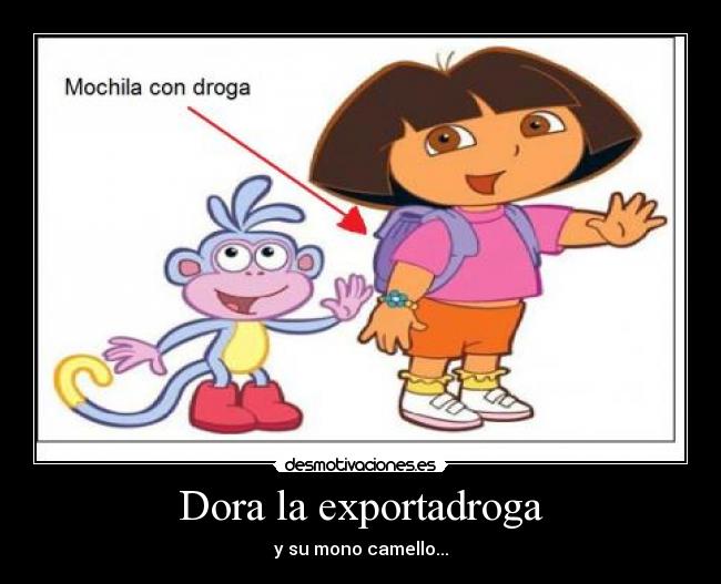 Dora la exportadroga - y su mono camello...