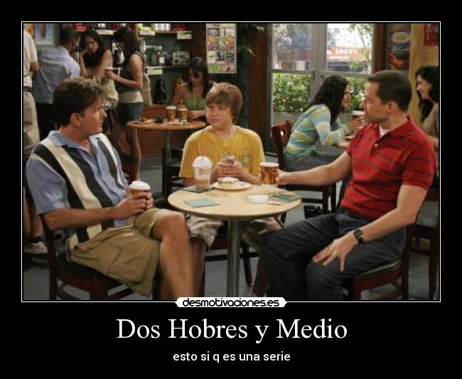 Dos Hobres y Medio - esto si q es una serie