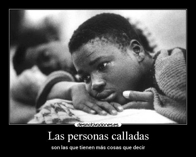 Las personas calladas - son las que tienen más cosas que decir