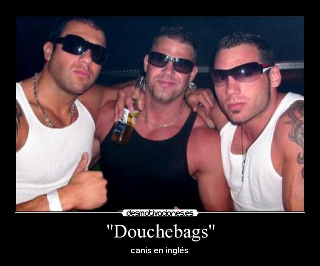 Douchebags - 