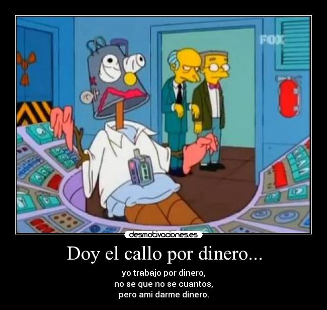 Doy el callo por dinero... -