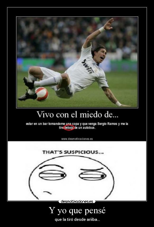 Y yo que pensé - que la tiró desde ariiba...