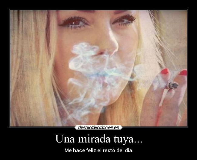 Una mirada tuya... -