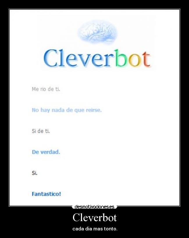 Cleverbot - cada dia mas tonto.