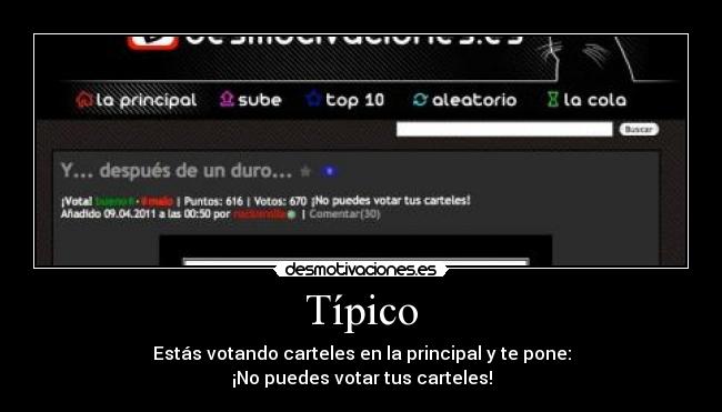 Típico - Estás votando carteles en la principal y te pone:
¡No puedes votar tus carteles!