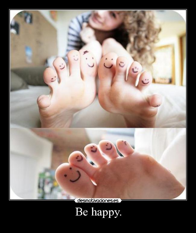 Be happy. - 