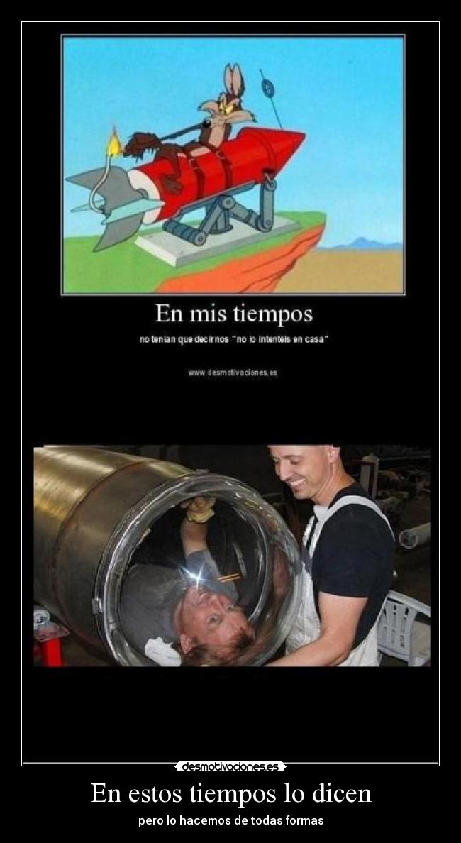 En estos tiempos lo dicen -