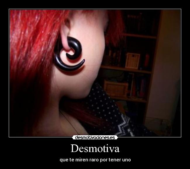Desmotiva - que te miren raro por tener uno
