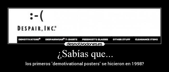 ¿Sabías que... - los primeros demotivational posters se hicieron en 1998?