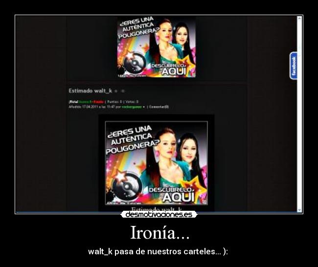 Ironía... - walt_k pasa de nuestros carteles... ):